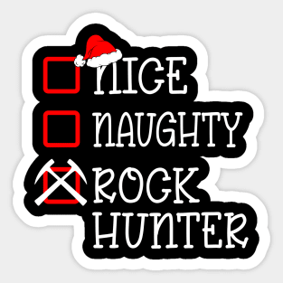 Nice Naughty Rock Hunter- Rockhound- rock hunter Sticker